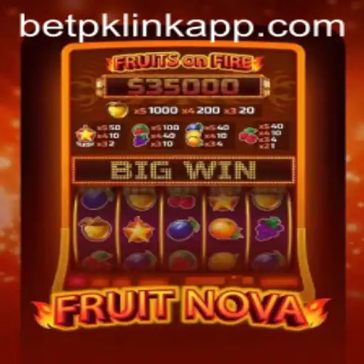Exploring FruitNova and How to Utilize Betpk Link App for Enhanced Gameplay